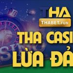 THA Casino lừa đảo? Thực hư ra sao ?