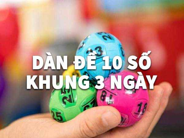 Dàn đề 10 số 3 ngày theo tổng con số lô trong 2 ngày